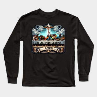 The Last Pirate Supper Long Sleeve T-Shirt